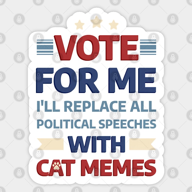 Vote for me: I'll replace all political speeches with cat memes Sticker by Ahlam Artist